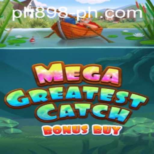 Exploring the Thrilling World of MegaGreatestCatchBonusBuy at PH898.COM