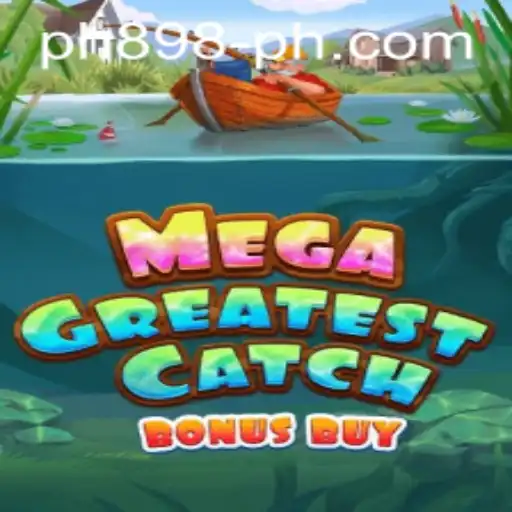Exploring the Thrilling World of MegaGreatestCatchBonusBuy at PH898.COM